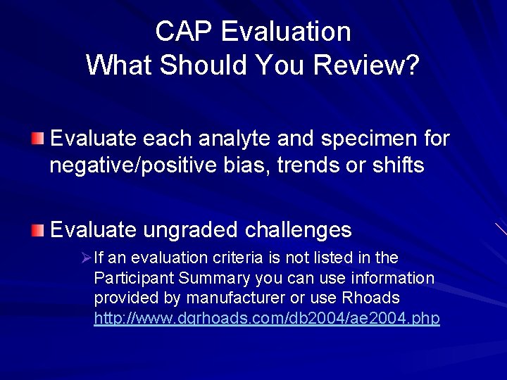 CAP Evaluation What Should You Review? Evaluate each analyte and specimen for negative/positive bias,