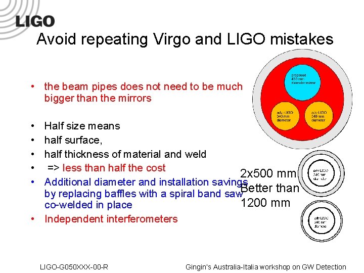 Avoid repeating Virgo and LIGO mistakes • the beam pipes does not need to