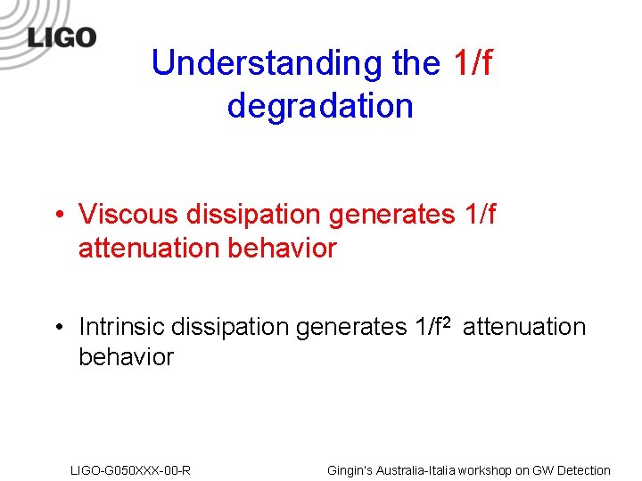 Understanding the 1/f degradation • Viscous dissipation generates 1/f attenuation behavior • Intrinsic dissipation