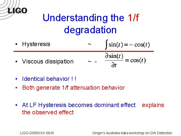 Understanding the 1/f degradation • Hysteresis ~ • Viscous dissipation ~ - • Identical