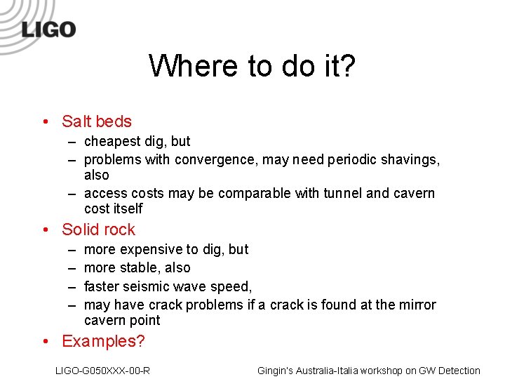 Where to do it? • Salt beds – cheapest dig, but – problems with