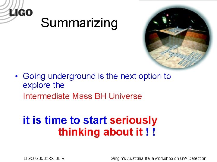 Summarizing • Going underground is the next option to explore the Intermediate Mass BH