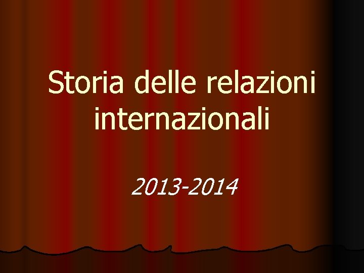 Storia delle relazioni internazionali 2013 -2014 
