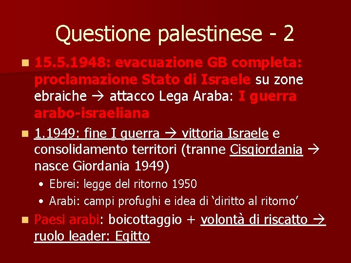 Questione palestinese - 2 15. 5. 1948: evacuazione GB completa: proclamazione Stato di Israele