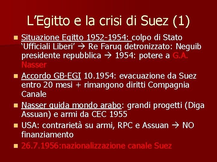 L’Egitto e la crisi di Suez (1) Situazione Egitto 1952 -1954: colpo di Stato
