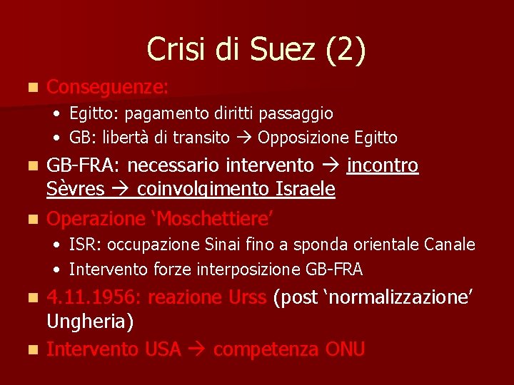 Crisi di Suez (2) Conseguenze: • Egitto: pagamento diritti passaggio • GB: libertà di