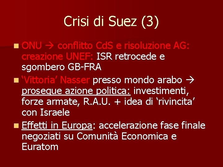 Crisi di Suez (3) ONU conflitto Cd. S e risoluzione AG: creazione UNEF: ISR