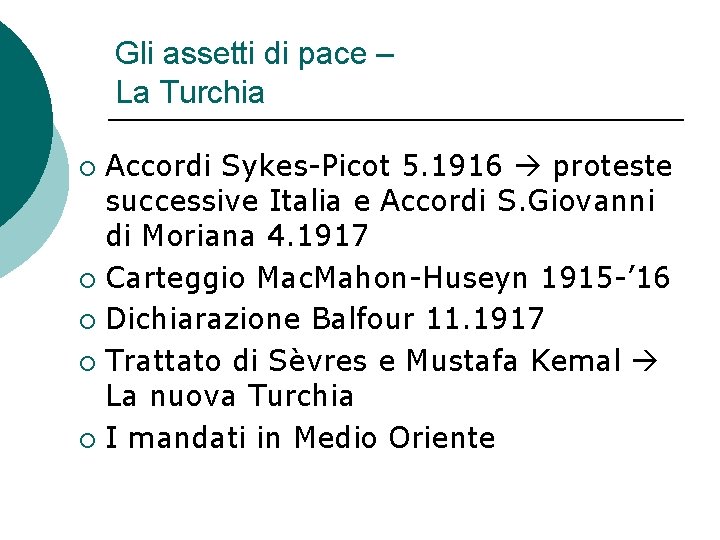 Gli assetti di pace – La Turchia Accordi Sykes-Picot 5. 1916 proteste successive Italia