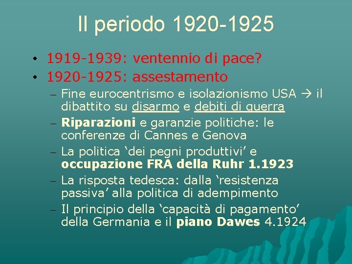 Il periodo 1920 -1925 • 1919 -1939: ventennio di pace? • 1920 -1925: assestamento