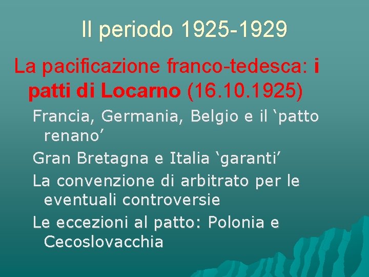 Il periodo 1925 -1929 La pacificazione franco-tedesca: i patti di Locarno (16. 10. 1925)