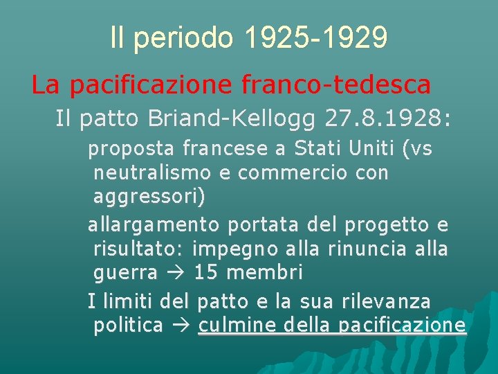 Il periodo 1925 -1929 La pacificazione franco-tedesca Il patto Briand-Kellogg 27. 8. 1928: proposta