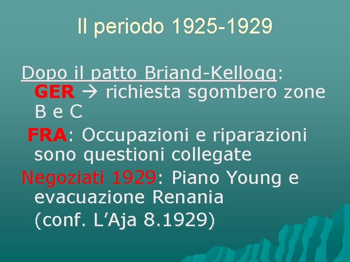 Il periodo 1925 -1929 Dopo il patto Briand-Kellogg: GER richiesta sgombero zone Be. C