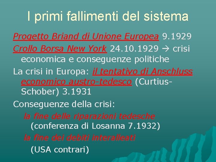 I primi fallimenti del sistema Progetto Briand di Unione Europea 9. 1929 Crollo Borsa