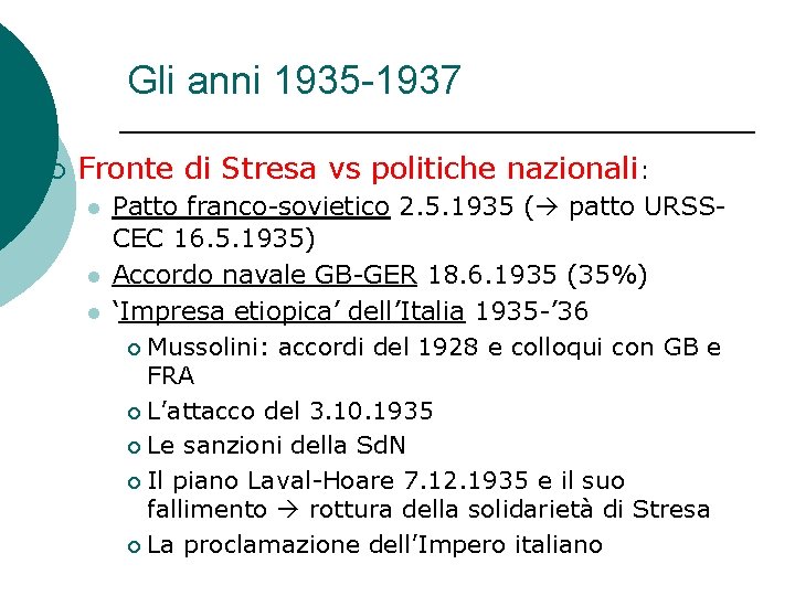 Gli anni 1935 -1937 ¡ Fronte di Stresa vs politiche nazionali: Patto franco-sovietico 2.