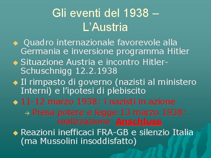 Gli eventi del 1938 – L’Austria Quadro internazionale favorevole alla Germania e inversione programma