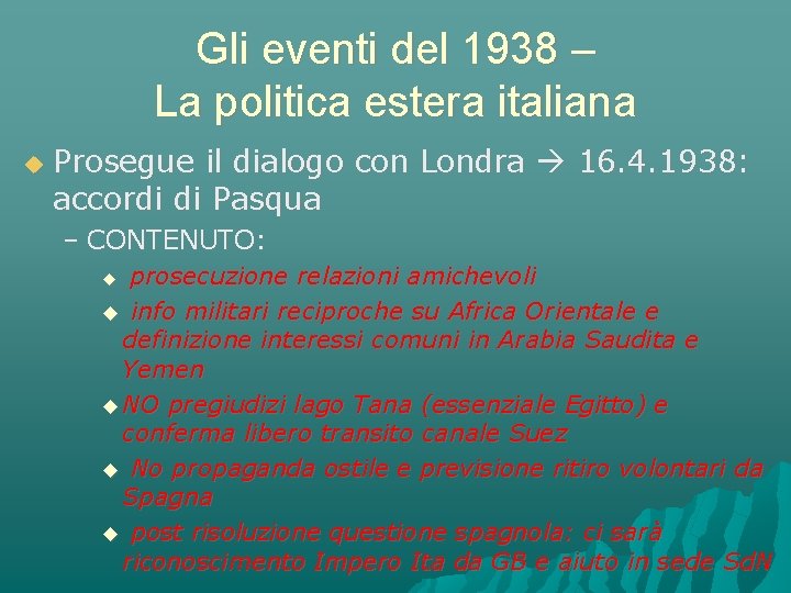 Gli eventi del 1938 – La politica estera italiana Prosegue il dialogo con Londra