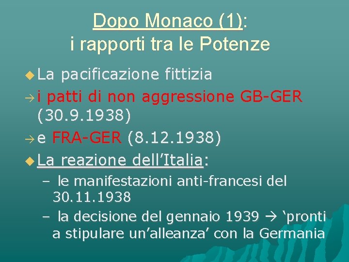 Dopo Monaco (1): i rapporti tra le Potenze La pacificazione fittizia i patti di