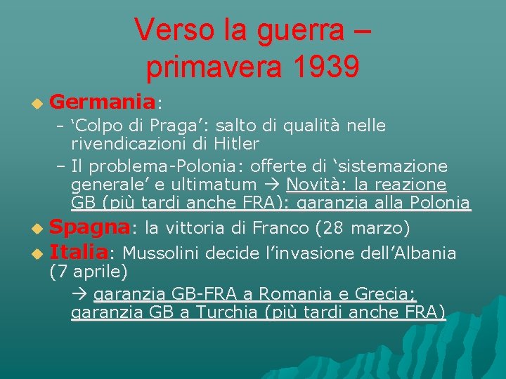 Verso la guerra – primavera 1939 Germania: – ‘Colpo di Praga’: salto di qualità