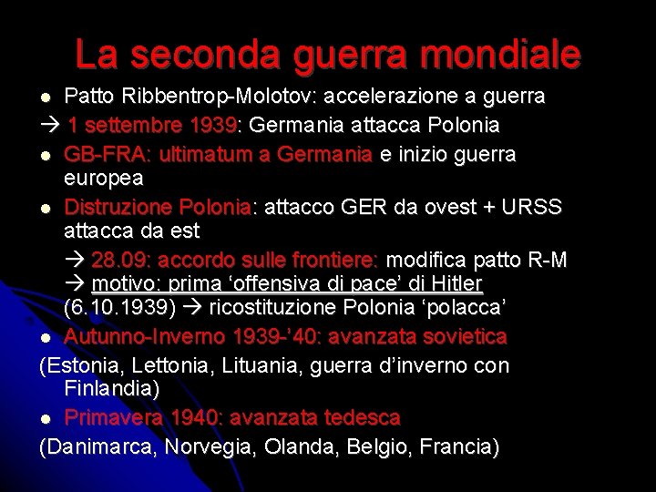 La seconda guerra mondiale Patto Ribbentrop-Molotov: accelerazione a guerra 1 settembre 1939: Germania attacca