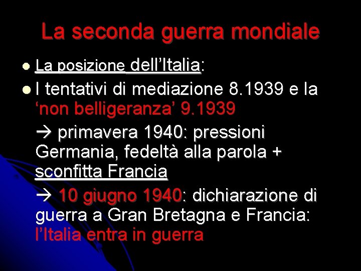 La seconda guerra mondiale La posizione dell’Italia: I tentativi di mediazione 8. 1939 e