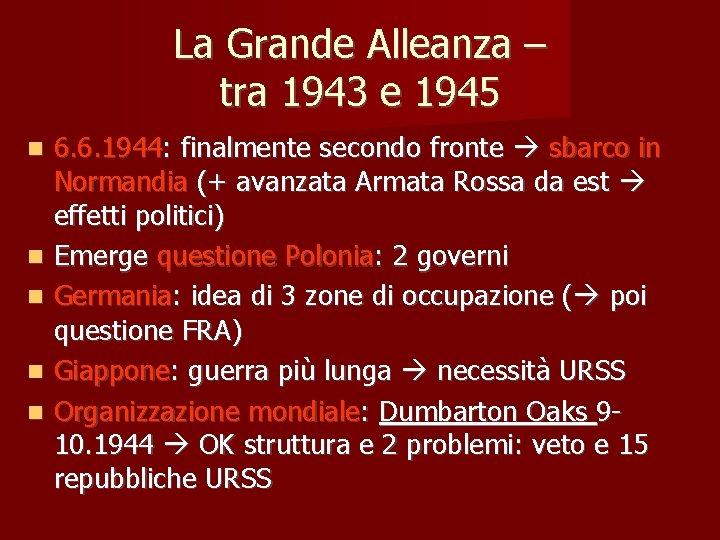 La Grande Alleanza – tra 1943 e 1945 6. 6. 1944: finalmente secondo fronte