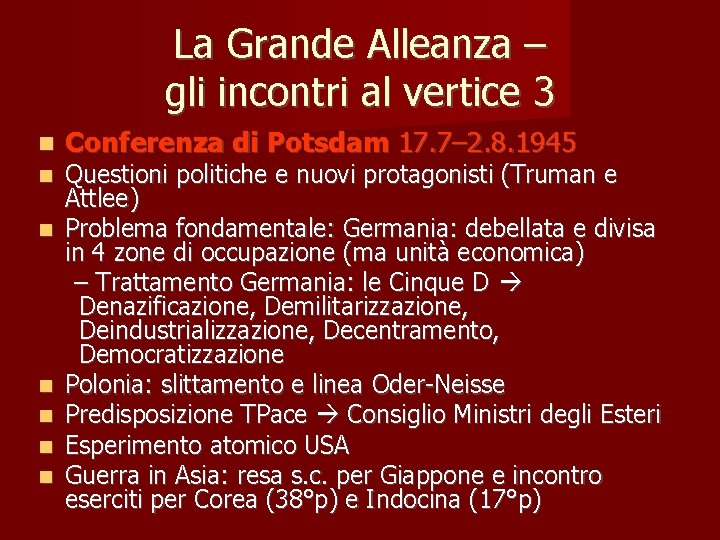 La Grande Alleanza – gli incontri al vertice 3 Conferenza di Potsdam 17. 7–