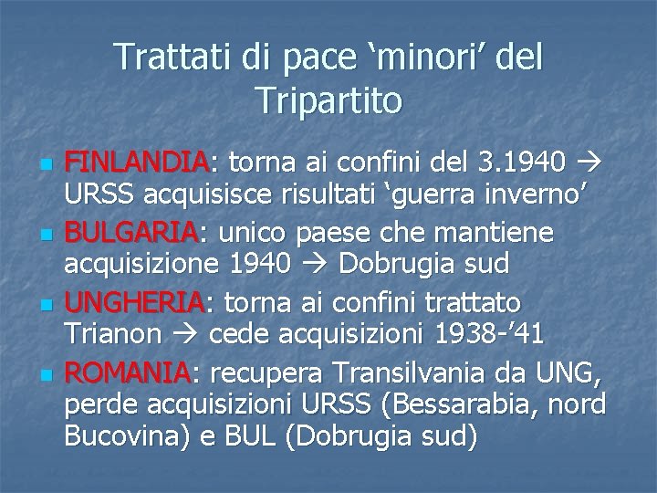 Trattati di pace ‘minori’ del Tripartito FINLANDIA: torna ai confini del 3. 1940 URSS