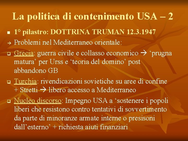 La politica di contenimento USA – 2 1° pilastro: DOTTRINA TRUMAN 12. 3. 1947