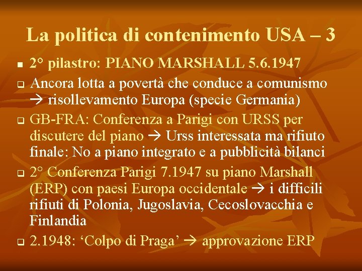 La politica di contenimento USA – 3 2° pilastro: PIANO MARSHALL 5. 6. 1947