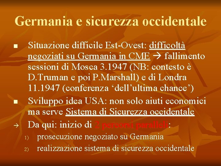 Germania e sicurezza occidentale Situazione difficile Est-Ovest: difficoltà negoziati su Germania in CME fallimento