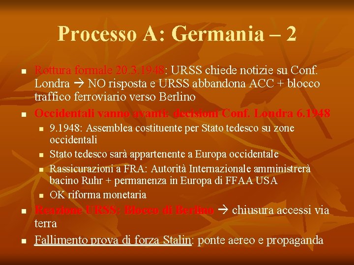 Processo A: Germania – 2 Rottura formale 20. 3. 1948: URSS chiede notizie su