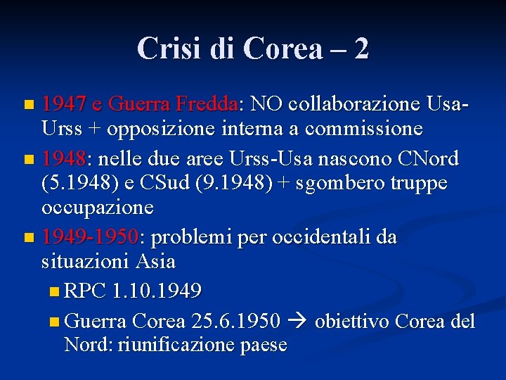 Crisi di Corea – 2 1947 e Guerra Fredda: NO collaborazione Usa. Urss +