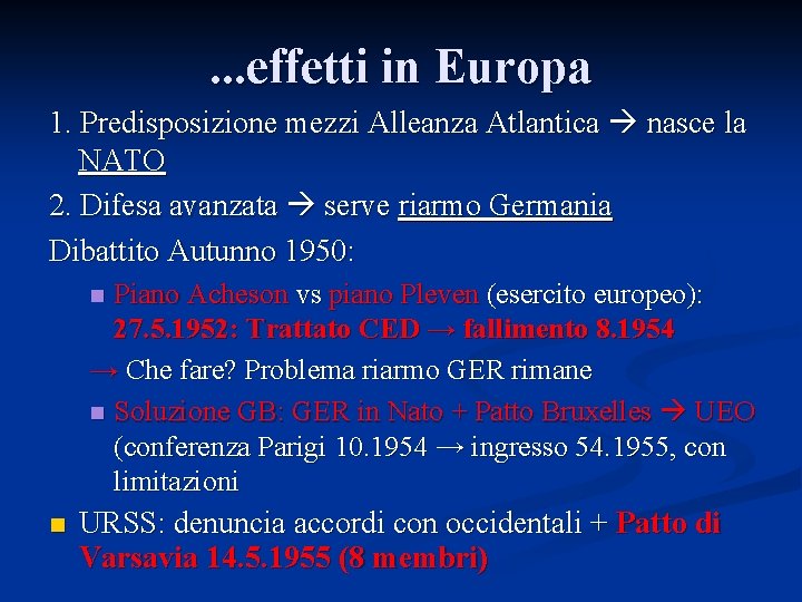 . . . effetti in Europa 1. Predisposizione mezzi Alleanza Atlantica nasce la NATO