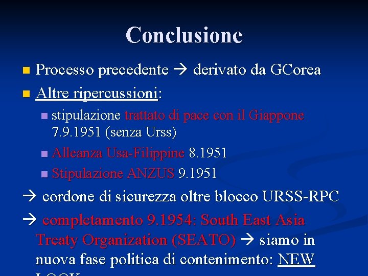 Conclusione Processo precedente derivato da GCorea Altre ripercussioni: stipulazione trattato di pace con il