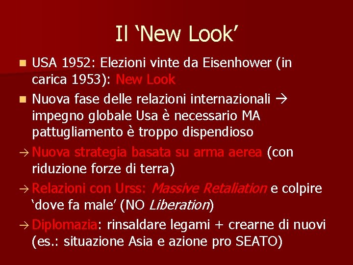 Il ‘New Look’ USA 1952: Elezioni vinte da Eisenhower (in carica 1953): New Look