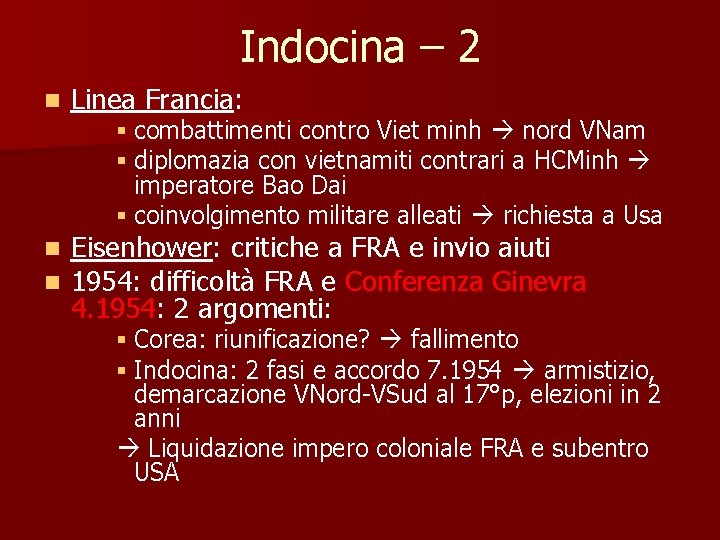 Indocina – 2 Linea Francia: Eisenhower: critiche a FRA e invio aiuti 1954: difficoltà