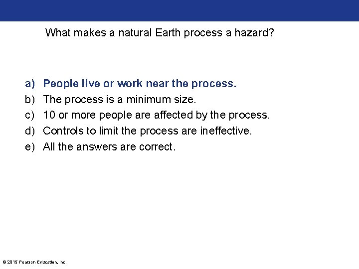 What makes a natural Earth process a hazard? a) b) c) d) e) People What makes a natural Earth process a hazard? a) b) c) d) e) People