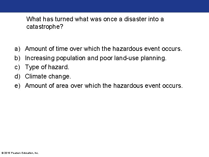 What has turned what was once a disaster into a catastrophe? a) b) c) What has turned what was once a disaster into a catastrophe? a) b) c)