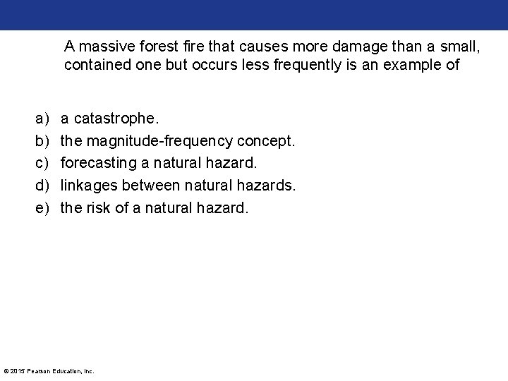 A massive forest fire that causes more damage than a small, contained one but A massive forest fire that causes more damage than a small, contained one but