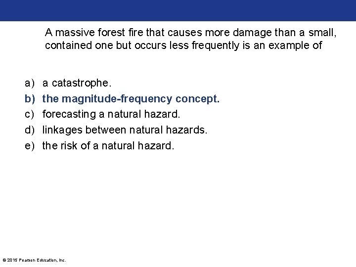 A massive forest fire that causes more damage than a small, contained one but A massive forest fire that causes more damage than a small, contained one but