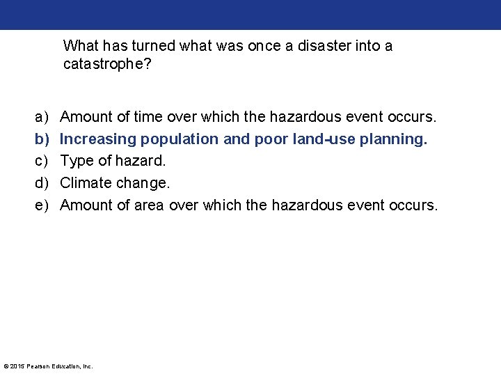 What has turned what was once a disaster into a catastrophe? a) b) c) What has turned what was once a disaster into a catastrophe? a) b) c)