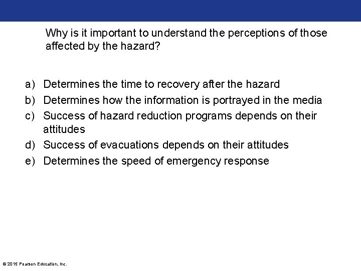 Why is it important to understand the perceptions of those affected by the hazard? Why is it important to understand the perceptions of those affected by the hazard?