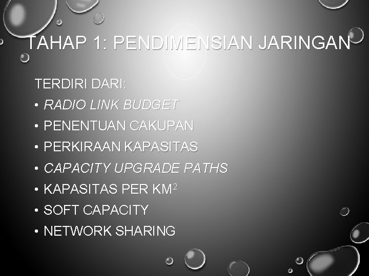 TAHAP 1: PENDIMENSIAN JARINGAN TERDIRI DARI: • RADIO LINK BUDGET • PENENTUAN CAKUPAN •