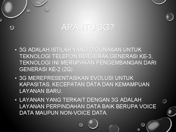 APA ITU 3 G? • 3 G ADALAH ISTILAH YANG DIGUNAKAN UNTUK TEKNOLOGI TELEPON