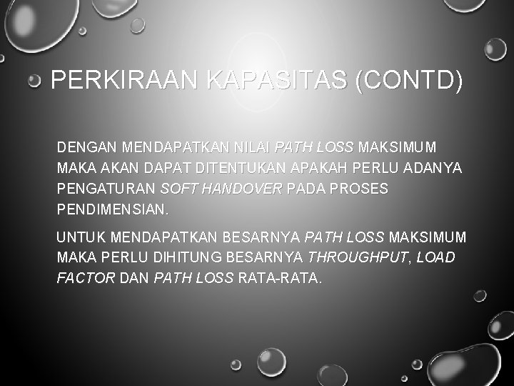 PERKIRAAN KAPASITAS (CONTD) DENGAN MENDAPATKAN NILAI PATH LOSS MAKSIMUM MAKA AKAN DAPAT DITENTUKAN APAKAH