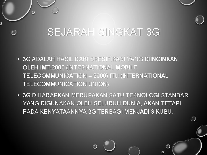 SEJARAH SINGKAT 3 G • 3 G ADALAH HASIL DARI SPESIFIKASI YANG DIINGINKAN OLEH