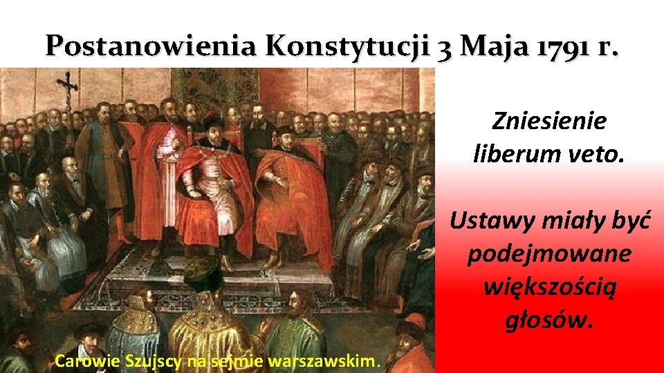 Postanowienia Konstytucji 3 Maja 1791 r. Zniesienie liberum veto. Ustawy miały być podejmowane większością