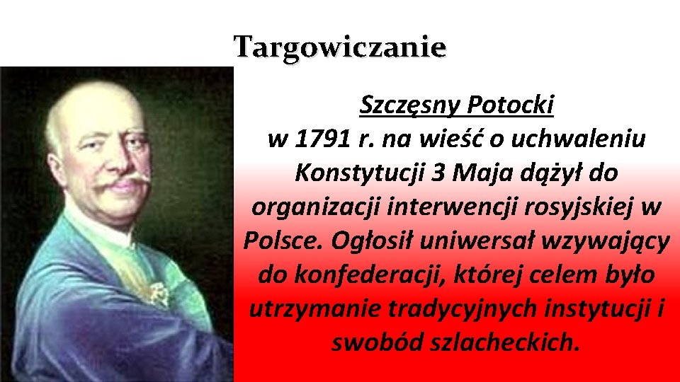 Targowiczanie Szczęsny Potocki w 1791 r. na wieść o uchwaleniu Konstytucji 3 Maja dążył