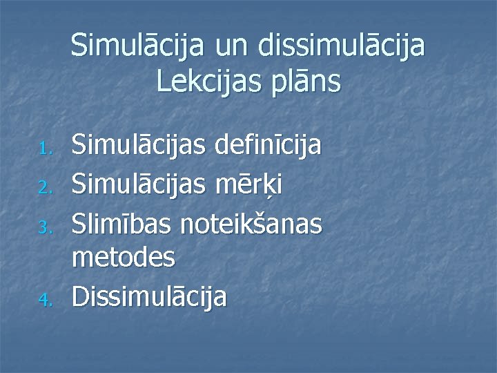 Simulācija un dissimulācija Lekcijas plāns 1. 2. 3. 4. Simulācijas definīcija Simulācijas mērķi Slimības