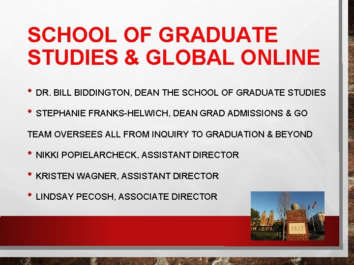SCHOOL OF GRADUATE STUDIES & GLOBAL ONLINE • DR. BILL BIDDINGTON, DEAN THE SCHOOL